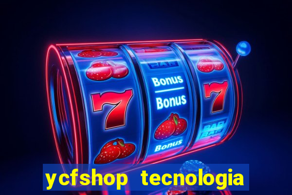 ycfshop tecnologia em ecommerce ltda jogos